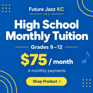 Future Jazz KC Monthly Tuition - High School